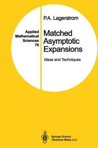 Title: Matched Asymptotic Expansions: Ideas and Techniques / Edition 1, Author: P.A. Lagerstrom