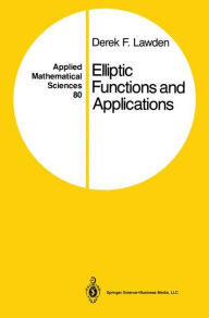 Title: Elliptic Functions and Applications / Edition 1, Author: Derek F. Lawden