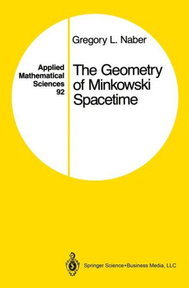 The Geometry of Minkowski Spacetime: An Introduction to the Mathematics of the Special Theory of Relativity / Edition 1