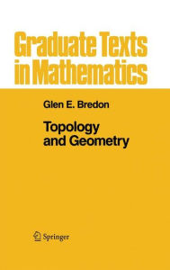 Title: Topology and Geometry / Edition 1, Author: Glen E. Bredon