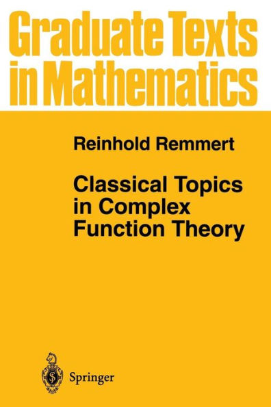 Classical Topics in Complex Function Theory / Edition 1