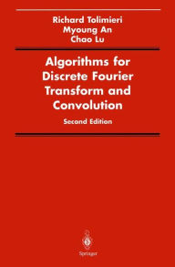 Title: Algorithms for Discrete Fourier Transform and Convolution / Edition 2, Author: Richard Tolimieri