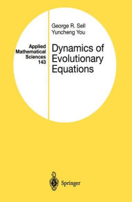 Title: Dynamics of Evolutionary Equations / Edition 1, Author: George R. Sell