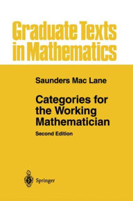 Title: Categories for the Working Mathematician / Edition 2, Author: Saunders Mac Lane