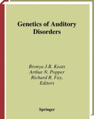 Title: Genetics and Auditory Disorders / Edition 1, Author: Bronya J.B. Keats