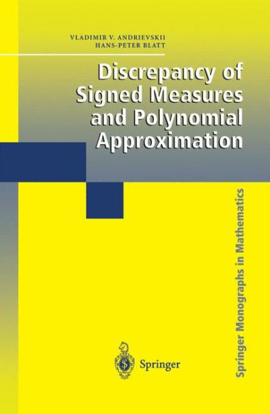 Discrepancy of Signed Measures and Polynomial Approximation / Edition 1