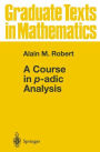A Course in p-adic Analysis / Edition 1