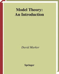 Title: Model Theory : An Introduction / Edition 1, Author: David Marker