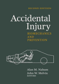 Title: Accidental Injury: Biomechanics and Prevention / Edition 2, Author: Alan M. Nahum
