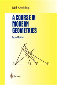 Title: A Course in Modern Geometries / Edition 2, Author: Judith N. Cederberg