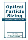 Optical Particle Sizing: Theory and Practice / Edition 1