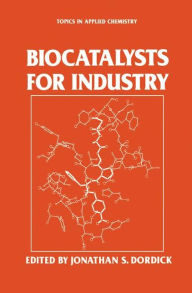 Title: Biocatalysts for Industry / Edition 1, Author: Jonathan S. Dordick