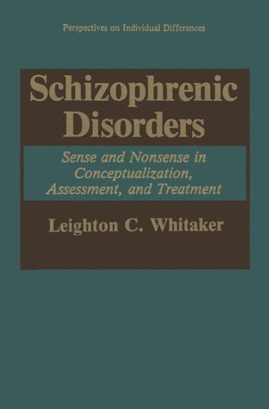 Schizophrenic Disorders:: Sense and Nonsense in Conceptualization, Assessment, and Treatment