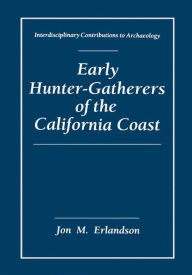 Title: Early Hunter-Gatherers of the California Coast, Author: Jon M. Erlandson