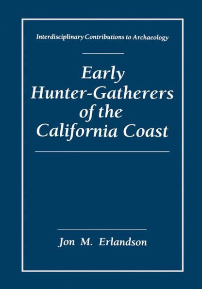 Early Hunter-Gatherers of the California Coast / Edition 1