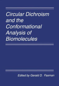 Title: Circular Dichroism and the Conformational Analysis of Biomolecules / Edition 1, Author: G.D. Fasman