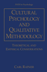 Title: Cultural Psychology and Qualitative Methodology: Theoretical and Empirical Considerations / Edition 1, Author: Carl Ratner