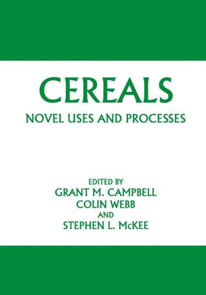 Cereals: Novel Uses and Processes / Edition 1