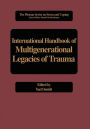 International Handbook of Multigenerational Legacies of Trauma / Edition 1