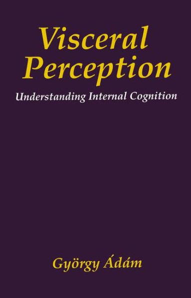 Visceral Perception: Understanding Internal Cognition / Edition 1