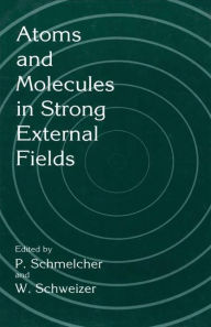 Title: Atoms and Molecules in Strong External Fields / Edition 1, Author: P. Schmelcher