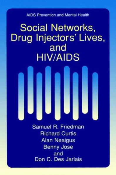 Social Networks, Drug Injectors' Lives, and HIV/AIDS / Edition 1