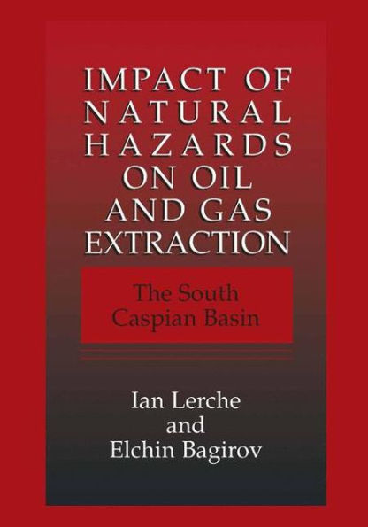 Impact of Natural Hazards on Oil and Gas Extraction: The South Caspian Basin / Edition 1