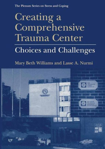Creating a Comprehensive Trauma Center: Choices and Challenges / Edition 1