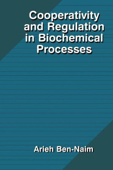 Cooperativity and Regulation in Biochemical Processes / Edition 1
