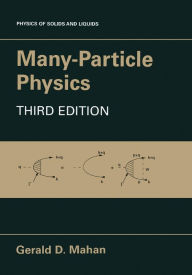 Title: Many-Particle Physics / Edition 3, Author: Gerald D. Mahan