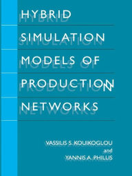 Title: Hybrid Simulation Models of Production Networks / Edition 1, Author: Vassilis S. Kouikoglou