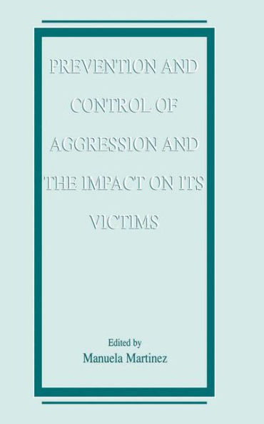 Prevention and Control of Aggression and the Impact on its Victims / Edition 1