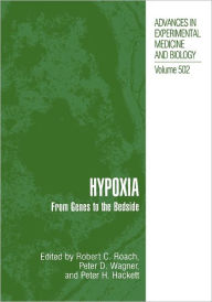 Title: Hypoxia: From Genes to the Bedside / Edition 1, Author: Robert C. Roach