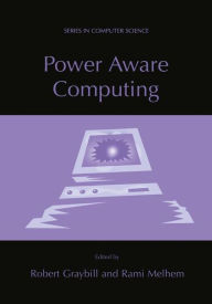 Title: Power Aware Computing / Edition 1, Author: Robert Graybill