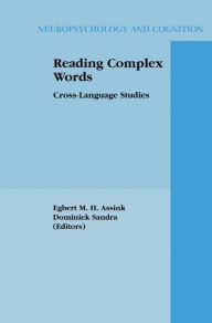 Title: Reading Complex Words: Cross-Language Studies / Edition 1, Author: Egbert M.H. Assink