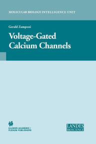 Title: Voltage-Gated Calcium Channels / Edition 1, Author: Gerald Werner Zamponi