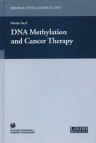 Title: DNA Methylation and Cancer Therapy / Edition 1, Author: Moshe Szyf