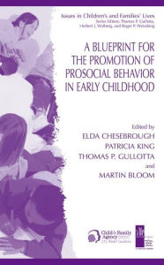 Title: A Blueprint for the Promotion of Pro-Social Behavior in Early Childhood / Edition 1, Author: Elda Chesebrough