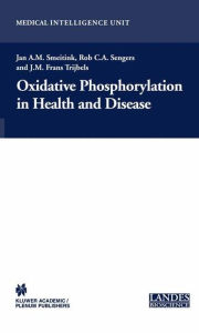 Title: Oxidative Phosphorylation in Health and Disease / Edition 1, Author: Jan A.M. Smeitink