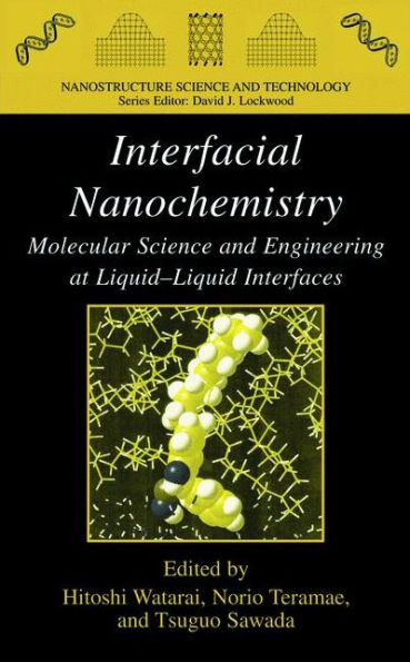 Interfacial Nanochemistry: Molecular Science and Engineering at Liquid-Liquid Interfaces / Edition 1