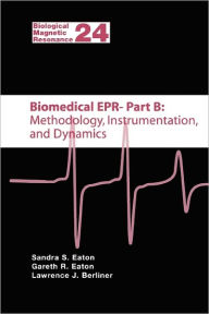 Title: Biomedical EPR - Part B: Methodology, Instrumentation, and Dynamics / Edition 1, Author: Sandra S. Eaton