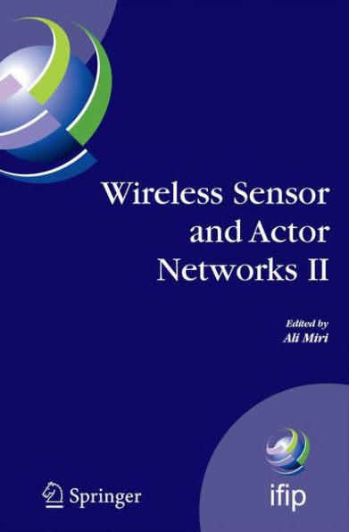 Wireless Sensor and Actor Networks II: Proceedings of the 2008 IFIP Conference on Wireless Sensor and Actor Networks (WSAN 08), Ottawa, Ontario, Canada, July 14-15, 2008 / Edition 1