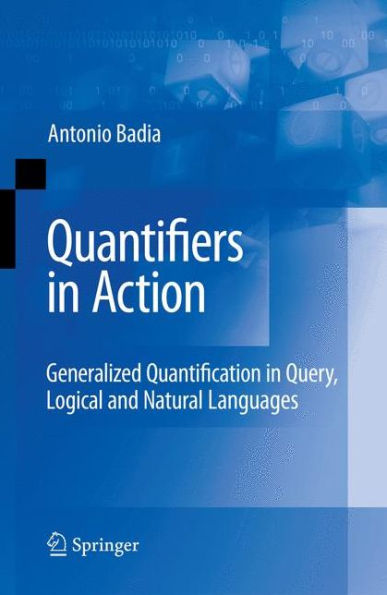 Quantifiers in Action: Generalized Quantification in Query, Logical and Natural Languages