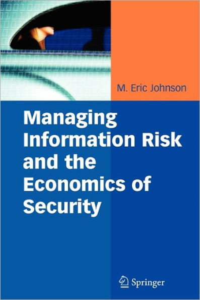 Managing Information Risk and the Economics of Security / Edition 1