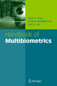 Title: Handbook of Multibiometrics / Edition 1, Author: Arun A. Ross