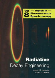Title: Radiative Decay Engineering / Edition 1, Author: Chris D. Geddes