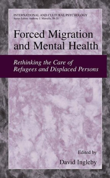 Forced Migration and Mental Health: Rethinking the Care of Refugees and Displaced Persons / Edition 1