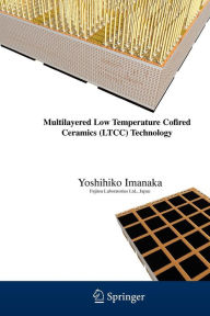 Title: Multilayered Low Temperature Cofired Ceramics (LTCC) Technology / Edition 1, Author: Yoshihiko Imanaka