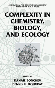 Title: Complexity in Chemistry, Biology, and Ecology / Edition 1, Author: Danail D. Bonchev