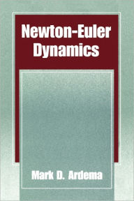 Title: Newton-Euler Dynamics / Edition 1, Author: Mark D. Ardema